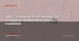 SAF-T Financial v1.40 obligatoire en Norvège au 1er janvier 2027 : ce que les DSI et DAF doivent anticiper — Actualité