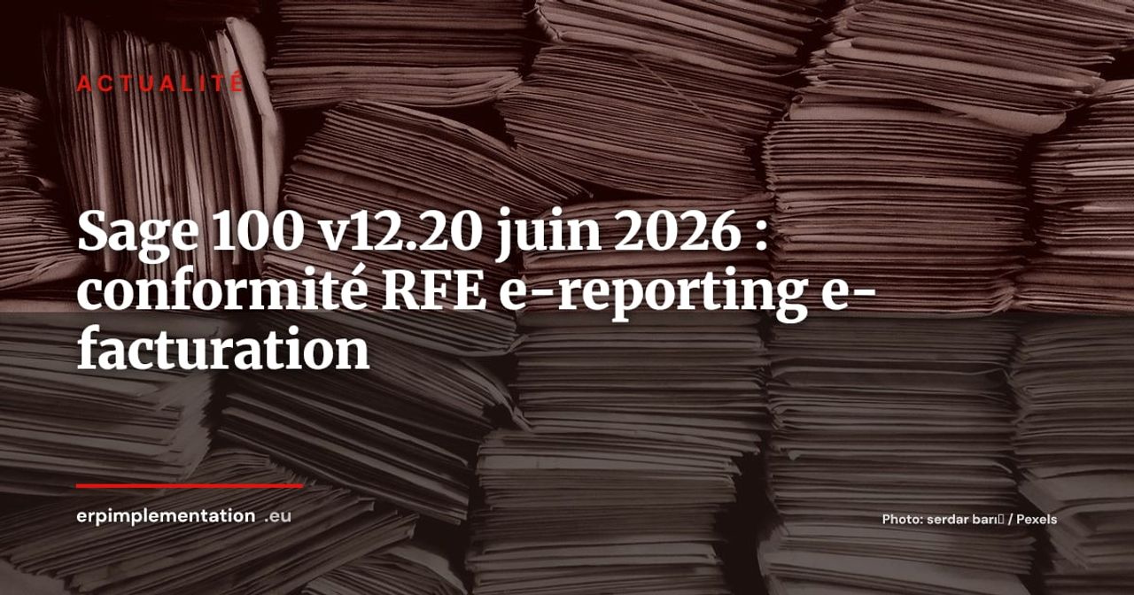 Sage 100 v12.20 disponible : e-reporting et e-facturation RFE pour septembre 2026