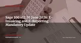 Sage 100 v12.20: The Update That Gets French SMEs Ready for E-Invoicing — Business News