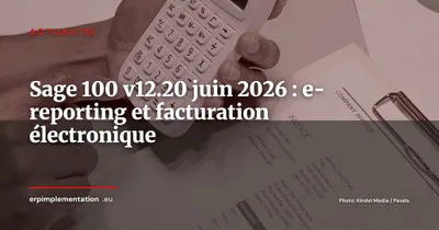 Sage 100 v12.20 : la mise à jour qui prépare la facturation électronique