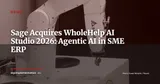 Sage Acquires WholeHelp (AI Studio): Agentic AI Comes to SME ERPs — News