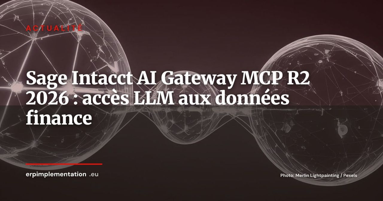 Sage Intacct ouvre une passerelle MCP vers les LLM : ce que change l'AI Gateway R2 2026