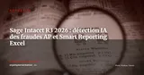 Sage Intacct R3 2026 : l'IA détecte les fraudes fournisseurs et Smart Reporting arrive dans Excel — Actualité