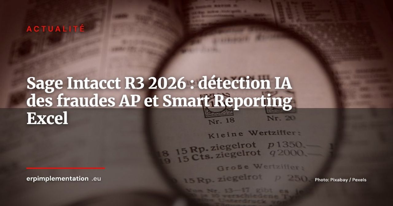 Sage Intacct R3 2026 : l'IA détecte les fraudes fournisseurs et Smart Reporting arrive dans Excel