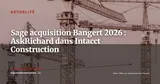 Sage rachète Bangert : l'IA AskRichard intégrée à l'onboarding Intacct Construction — Actualité
