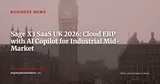 Sage X3 SaaS Now Available in the UK with Copilot AI Integration — Business News