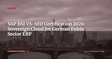 SAP Achieves BSI VS-NfD Clearance for German Sovereign Cloud — News