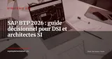SAP Business Technology Platform (BTP) : guide décisionnel pour DSI 2026 — Stratégie ERP