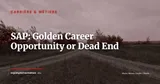 SAP: Golden Career Opportunity or Dead End — Carrière & métiers
