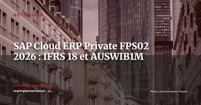 SAP Cloud ERP Private FPS02 : support IFRS 18 et déclarations AUSWIB1M intégrés