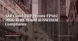 SAP Cloud ERP Private FPS02: IFRS 18 and AUSWIB1M Compliance Built In — News