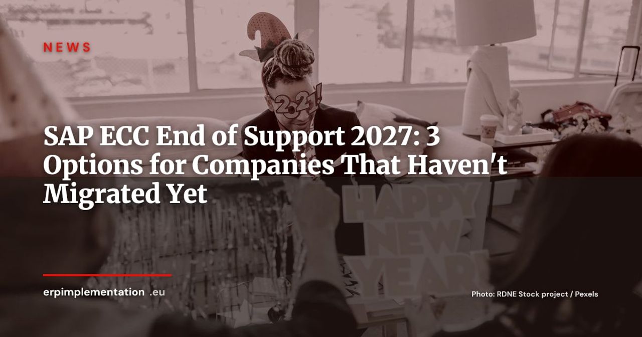 SAP ECC End of Support 2027: Survival Guide for Late Movers