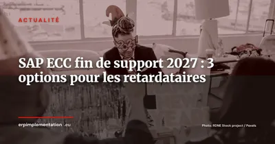 SAP ECC 6.0 : fin de support mainstream en 2027 -- le guide pour les entreprises qui n'ont pas encore migré