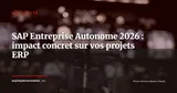 SAP présente l'Entreprise Autonome : ce que ça change pour les projets ERP — Actualité