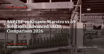 SAP IBP vs Kinaxis Maestro vs o9 Solutions: Advanced S&OP Planning Selection Guide 2026
