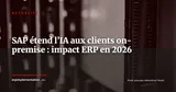 SAP ouvre des fonctions IA aux clients on-premise : ce qui change vraiment — Actualité