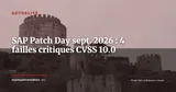 SAP Patch Day septembre 2026 : 4 failles critiques dont une CVSS 10.0 — Actualité