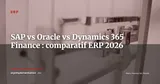 SAP S/4HANA Cloud vs Oracle Fusion vs Dynamics 365 Finance : comparatif 2026 — ERP