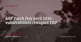 SAP Security Patch Day d’avril 2026 : 19 nouvelles notes, une vulnérabilité critique à CVSS 9.9 — Actualité
