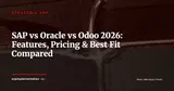 SAP vs Oracle vs Odoo: The Definitive Comparison for 2026 — Stratégie ERP