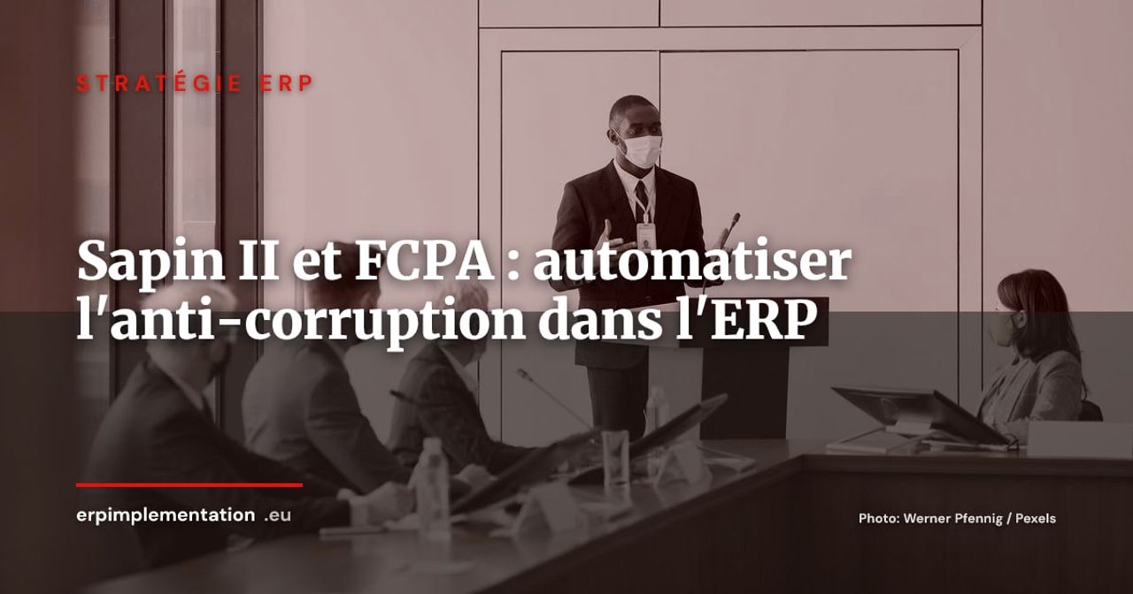 Conformité Sapin II et FCPA : automatiser le contrôle anti-corruption dans l'ERP