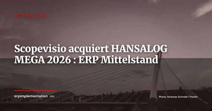 Scopevisio acquiert HANSALOG MEGA : l'ERP cloud financier allemand se consolide — Actualité