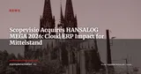 Scopevisio Acquires HANSALOG MEGA: German Cloud ERP Market Consolidates — News