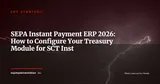 SEPA Instant Payment 2026: Why Your ERP Treasury Module Is Probably Not Ready — ERP Strategy