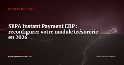 SEPA Instant Payment 2026 : pourquoi votre module trésorerie ERP n'est probablement pas prêt