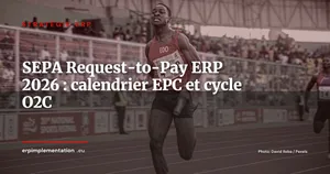 SEPA Request-to-Pay (R2P) 2025-2027 : calendrier, impact sur le cycle Order-to-Cash et mise à niveau des ERP