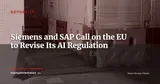 Siemens and SAP Call on the EU to Revise Its AI Regulation — Actualité