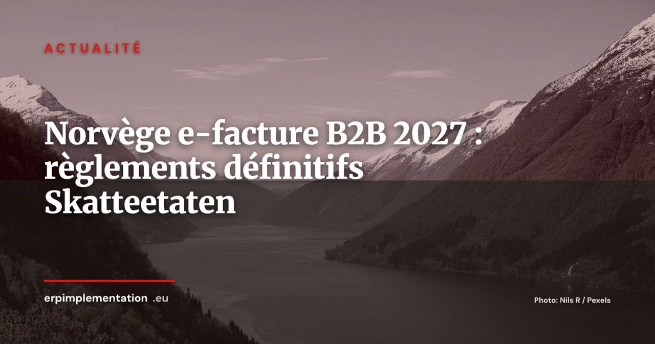 Norvège : Skatteetaten publie les règlements définitifs sur la e-facture B2B 2027