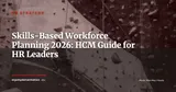 Skills-Based Workforce Planning in Your HCM: A Practical HR Guide for 2026 — HR Strategy