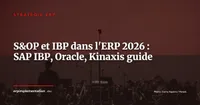 S&OP et IBP intégrés à l'ERP : guide de mise en oeuvre avec SAP IBP, Oracle Demand Management et Kinaxis en 2026