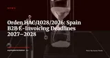 Spain B2B E-Invoicing: Orden HAC/1028/2026 Has Set the Clock Ticking — News