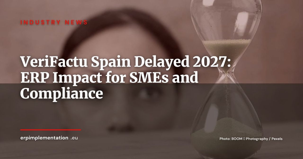 Spain VeriFactu Postponed to 2027: Relief for SMEs and ERP Projects
