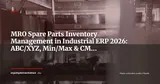 Spare Parts & MRO Inventory Management in Industrial ERP: ABC/XYZ Classification, Min/Max Policies and CMMS Integration — ERP