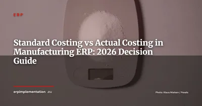 Standard Costing vs Actual Costing in ERP: A Manufacturing Cost Management Guide