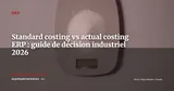 Standard costing vs actual costing dans l'ERP : maîtriser les prix de revient en industrie — ERP