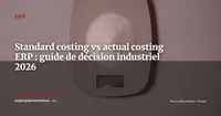 Standard costing vs actual costing dans l'ERP : maîtriser les prix de revient en industrie