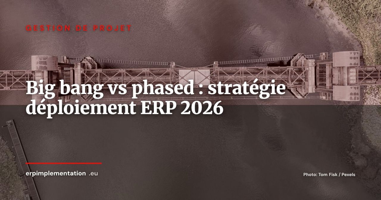 Big bang vs phased rollout : quelle stratégie de déploiement ERP choisir en 2026 ?