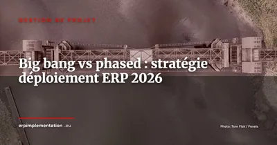 Big bang vs phased rollout : quelle stratégie de déploiement ERP choisir en 2026 ?