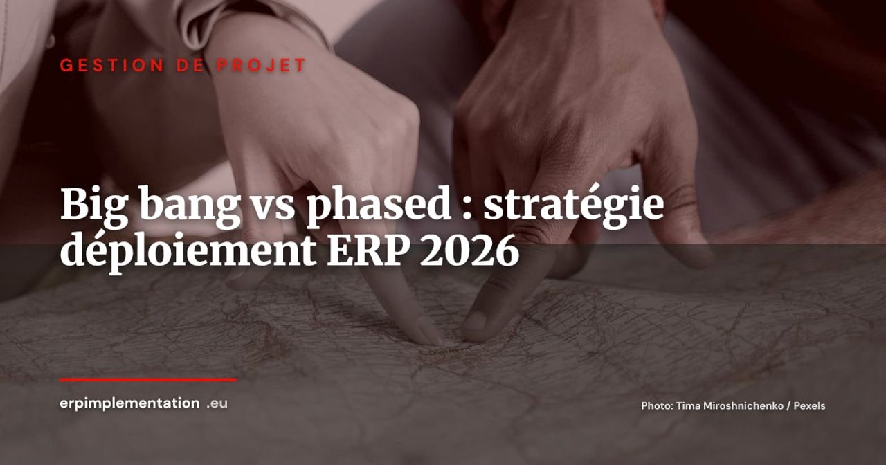 Big bang vs phased rollout : quelle stratégie de déploiement ERP choisir en 2026 ?