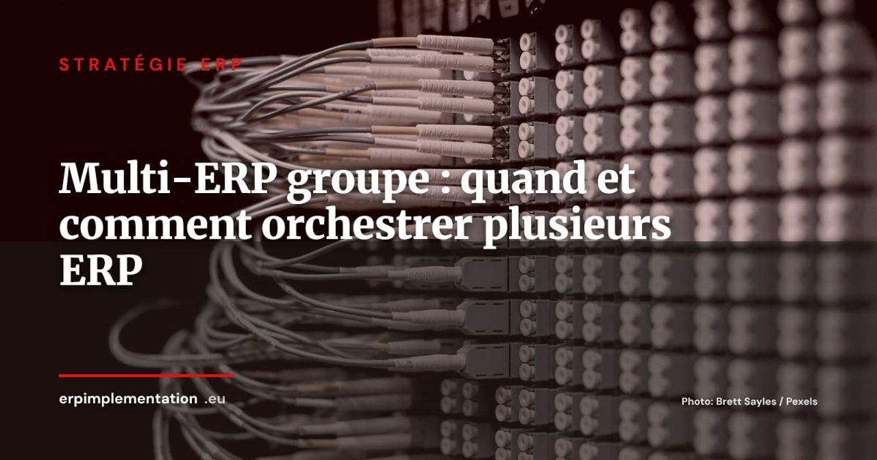Stratégie multi-ERP : quand et comment orchestrer plusieurs ERP dans un même groupe