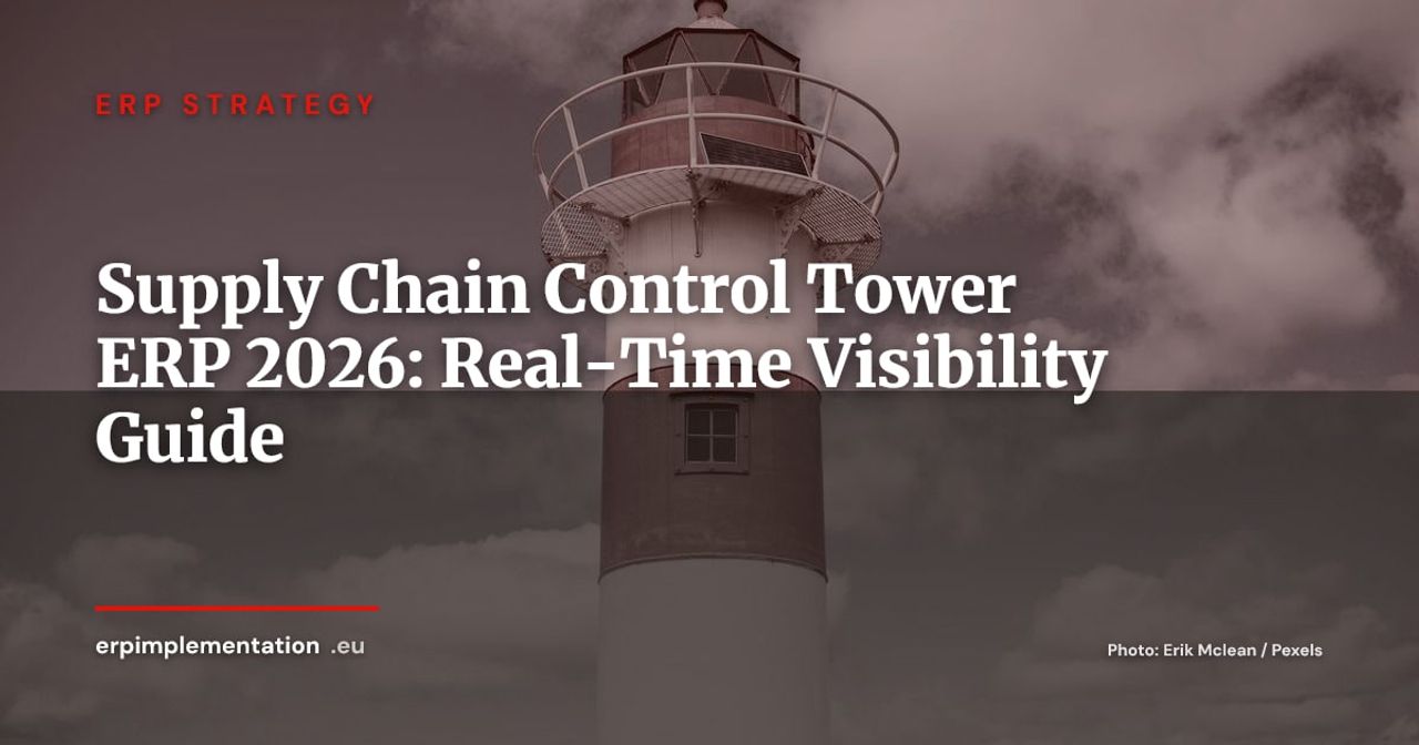 Supply Chain Control Tower and ERP: Real-Time Visibility to Prevent Stockouts in 2026