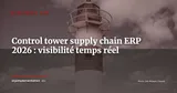 Supply chain control tower et ERP : piloter vos flux en temps réel et anticiper les ruptures en 2026 — Stratégie ERP