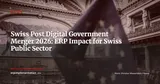 Swiss Post Digital Government Merger: ERP Impact on Swiss Public Administration — News
