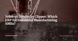 Sylob vs Divalto vs Clipper: Industrial ERP Comparison for Manufacturing SMEs 2026 — ERP Selection
