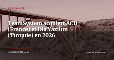 TeamSystem acquiert ACD en France et Dia Yazılım en Turquie : l'ERP italien accélère en Europe