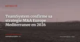 TeamSystem confirme sa strategie M&A en Europe et Mediterranee — Actualité